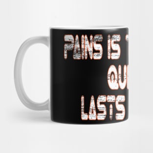 Pain Is Temporary Quitting Lasts Forever Mug